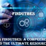 Discovering Findutbes A Comprehensive Guide to the Ultimate Resource