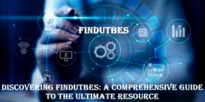 Discovering Findutbes A Comprehensive Guide to the Ultimate Resource