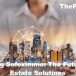 Discovering Sofoximmo The Future of Real Estate Solutions