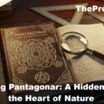 Exploring Pantagonar A Hidden Gem in the Heart of Nature