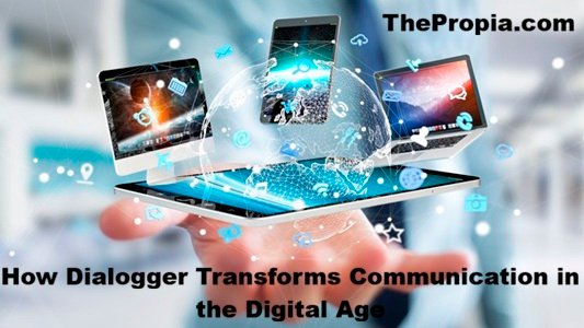 How Dialogger Transforms Communication in the Digital Age