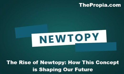 The Rise of Newtopy How This Concept is Shaping Our Future