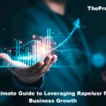The Ultimate Guide to Leveraging Rapelusr for Your Business Growth