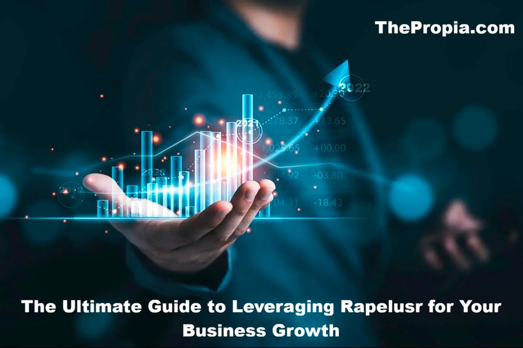 The Ultimate Guide to Leveraging Rapelusr for Your Business Growth